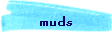 muds